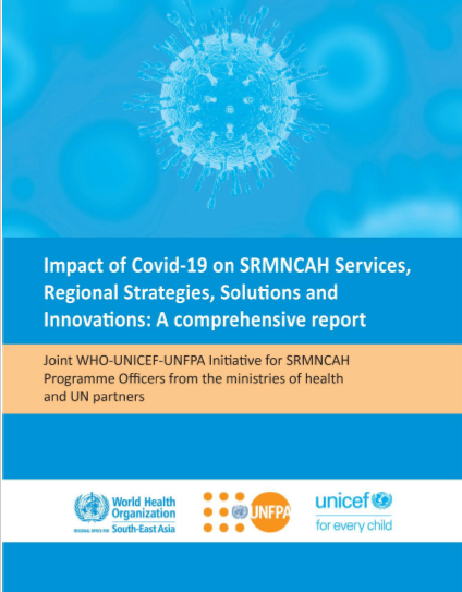 Impact of COVID-19 on SRMNCAH services,Regional strategies, Solutions and Innovations: A comprehensive report 
