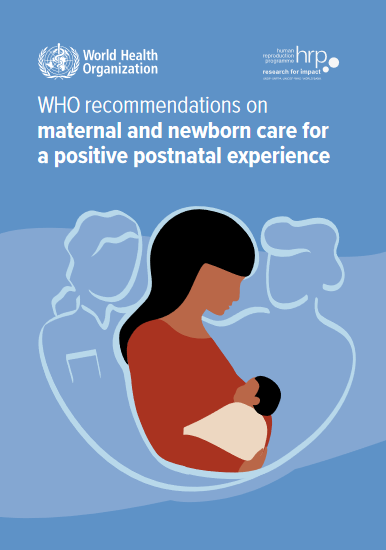 WHO recommendations on maternal and newborn care for a positive postnatal experience